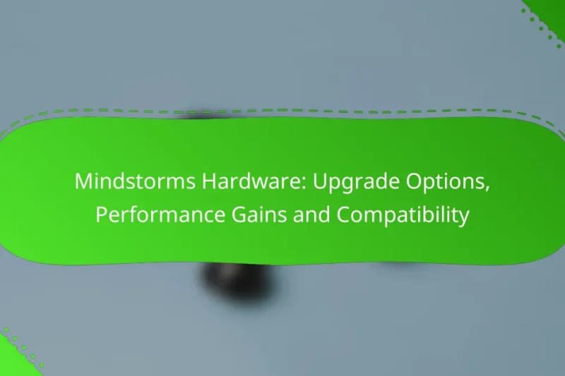 Mindstorms Hardware: Upgrade Options, Performance Gains and Compatibility