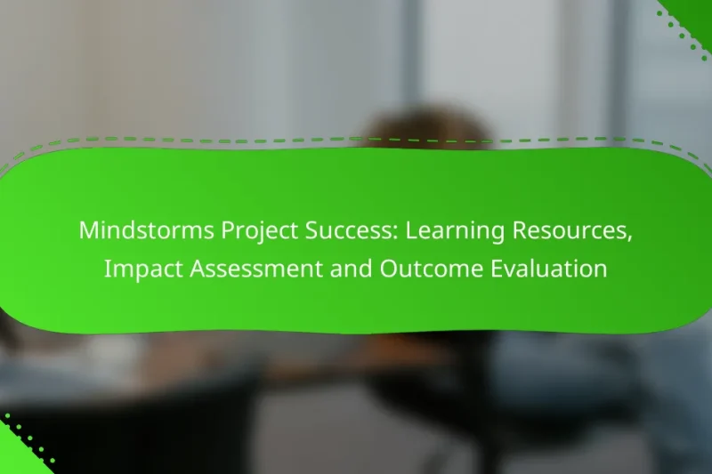 Mindstorms Project Success: Learning Resources, Impact Assessment and Outcome Evaluation