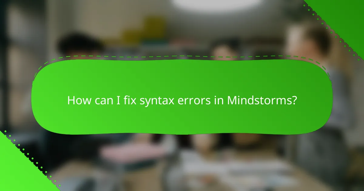 How can I fix syntax errors in Mindstorms?