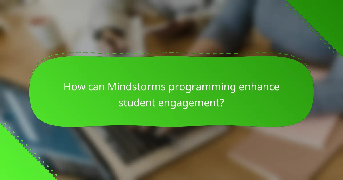 How can Mindstorms programming enhance student engagement?