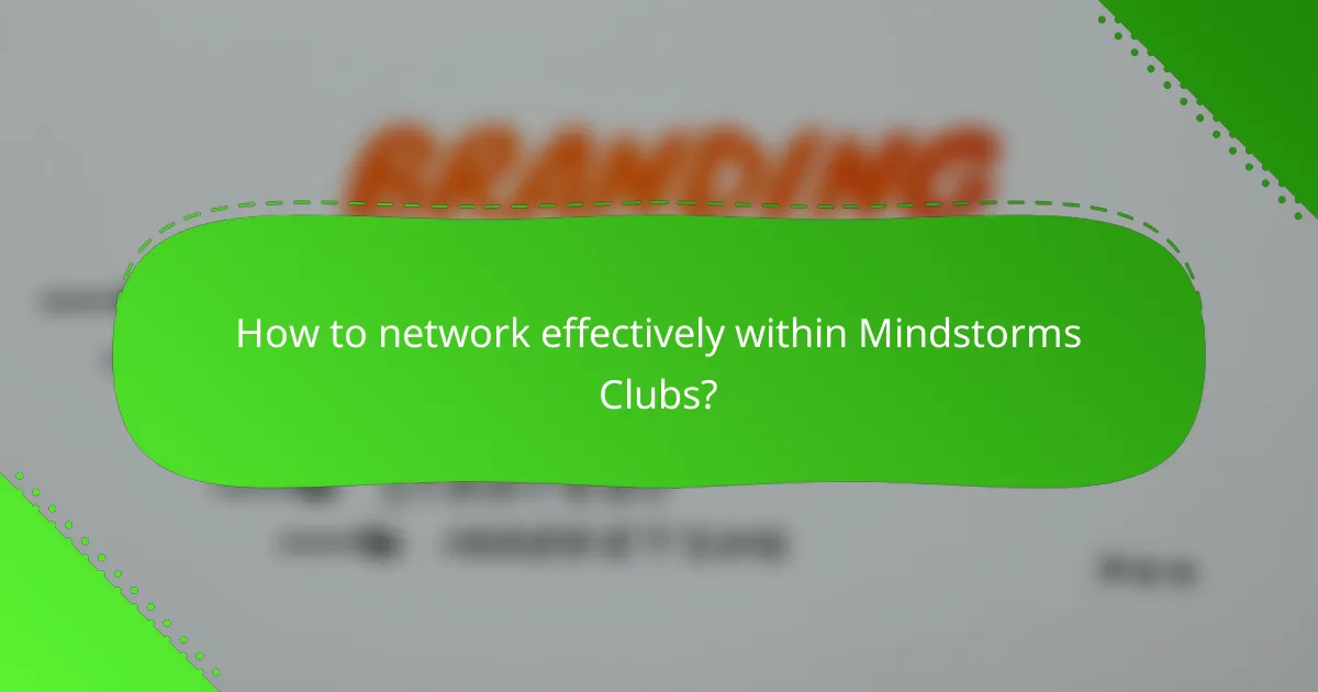 How to network effectively within Mindstorms Clubs?