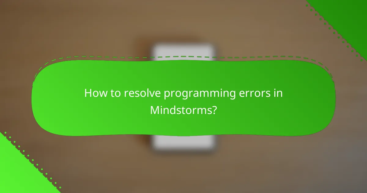 How to resolve programming errors in Mindstorms?