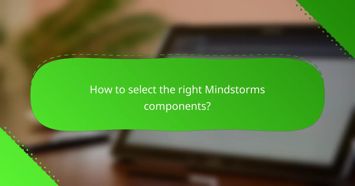 How to select the right Mindstorms components?