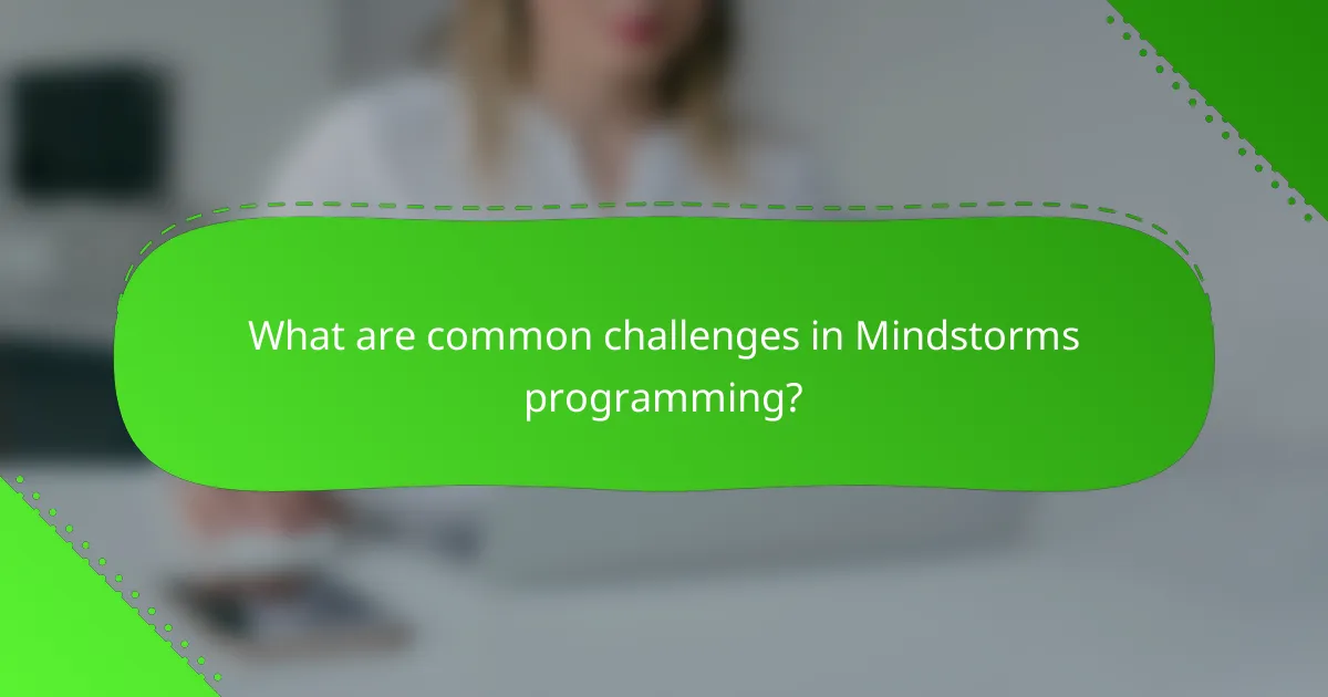 What are common challenges in Mindstorms programming?