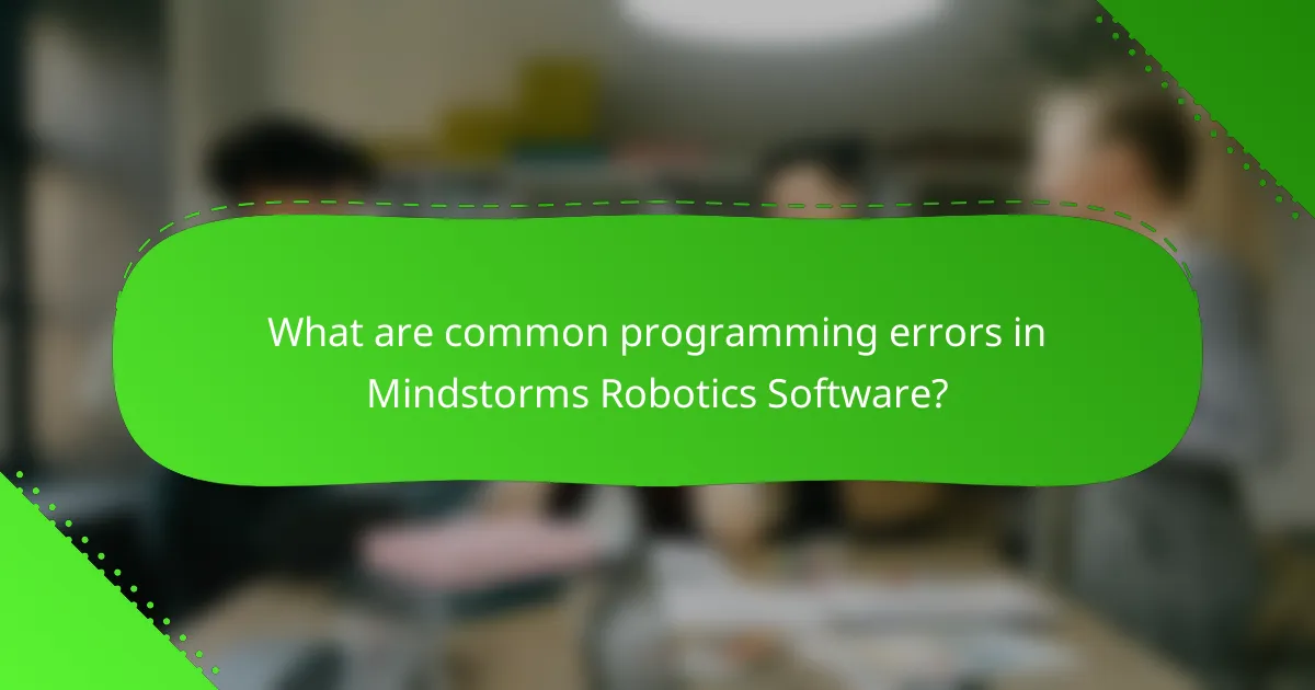 What are common programming errors in Mindstorms Robotics Software?