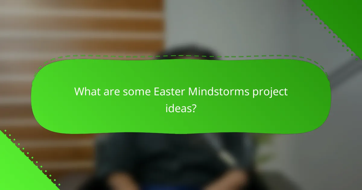 What are some Easter Mindstorms project ideas?