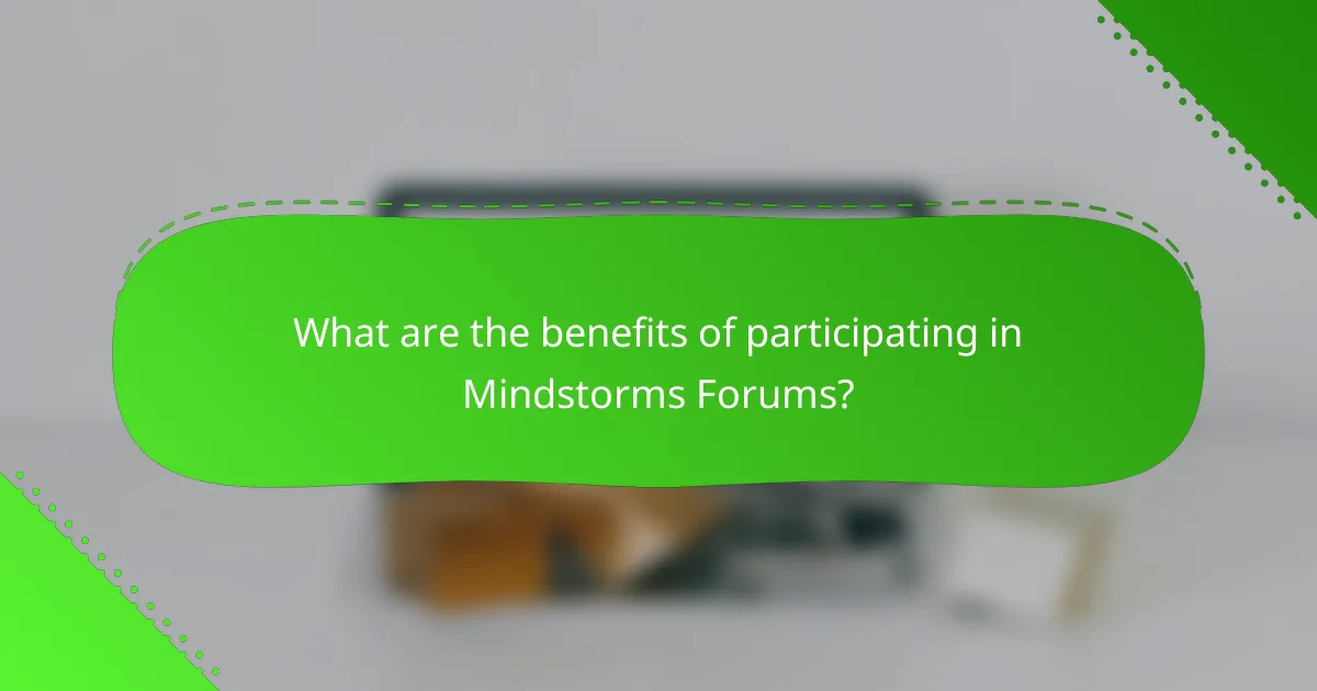 What are the benefits of participating in Mindstorms Forums?
