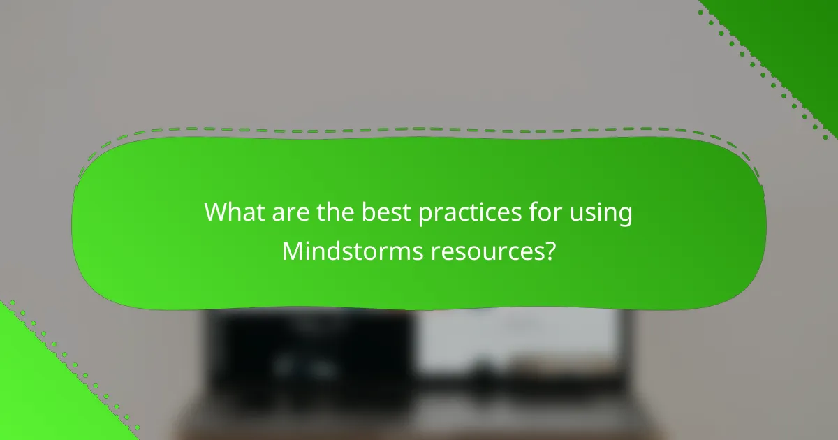 What are the best practices for using Mindstorms resources?
