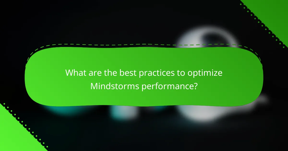 What are the best practices to optimize Mindstorms performance?