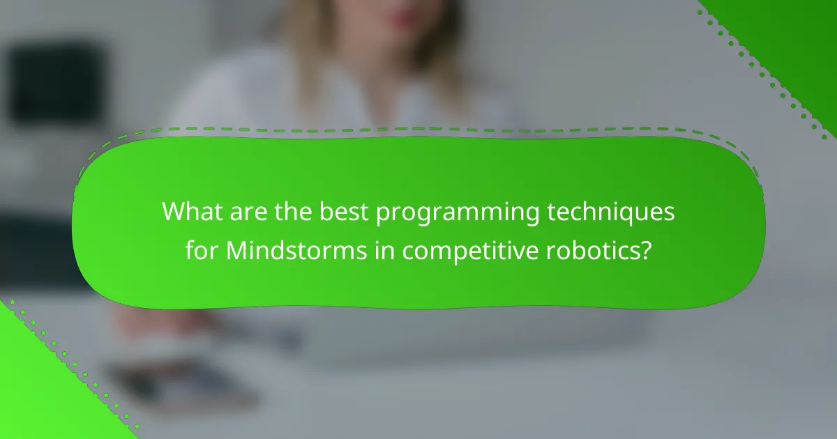 What are the best programming techniques for Mindstorms in competitive robotics?