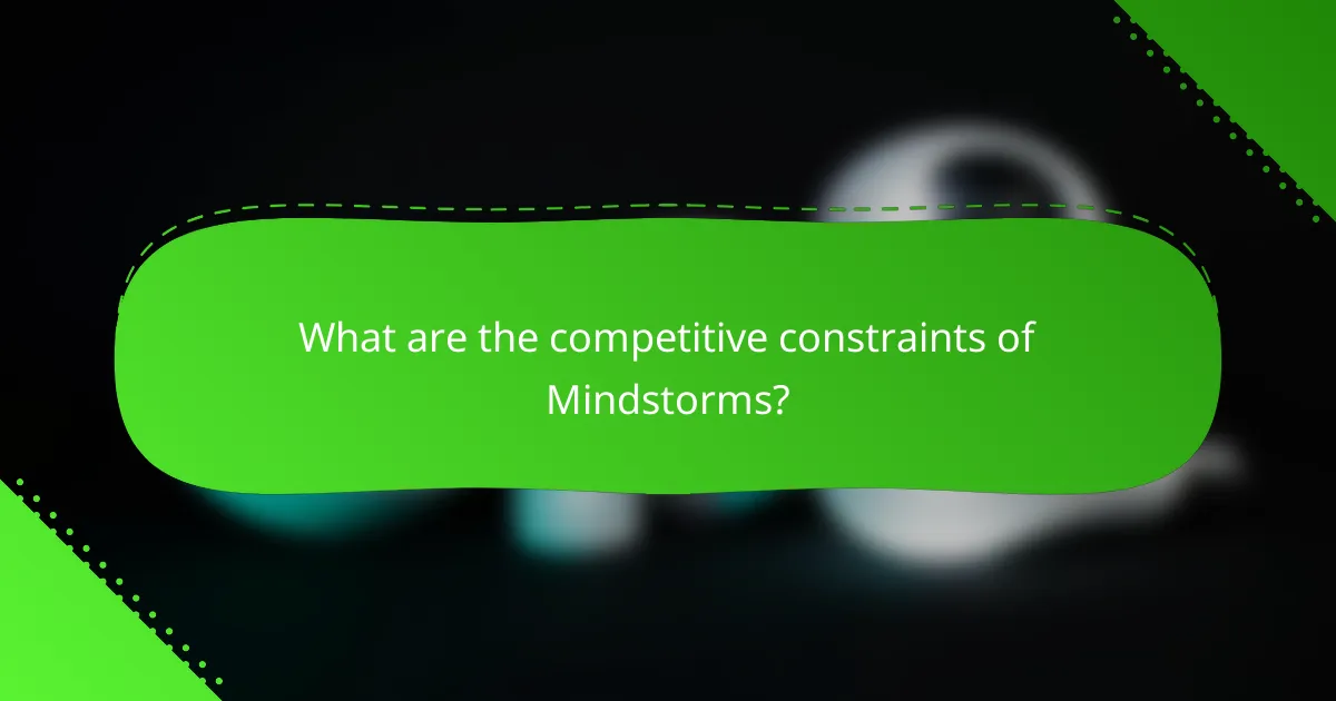 What are the competitive constraints of Mindstorms?