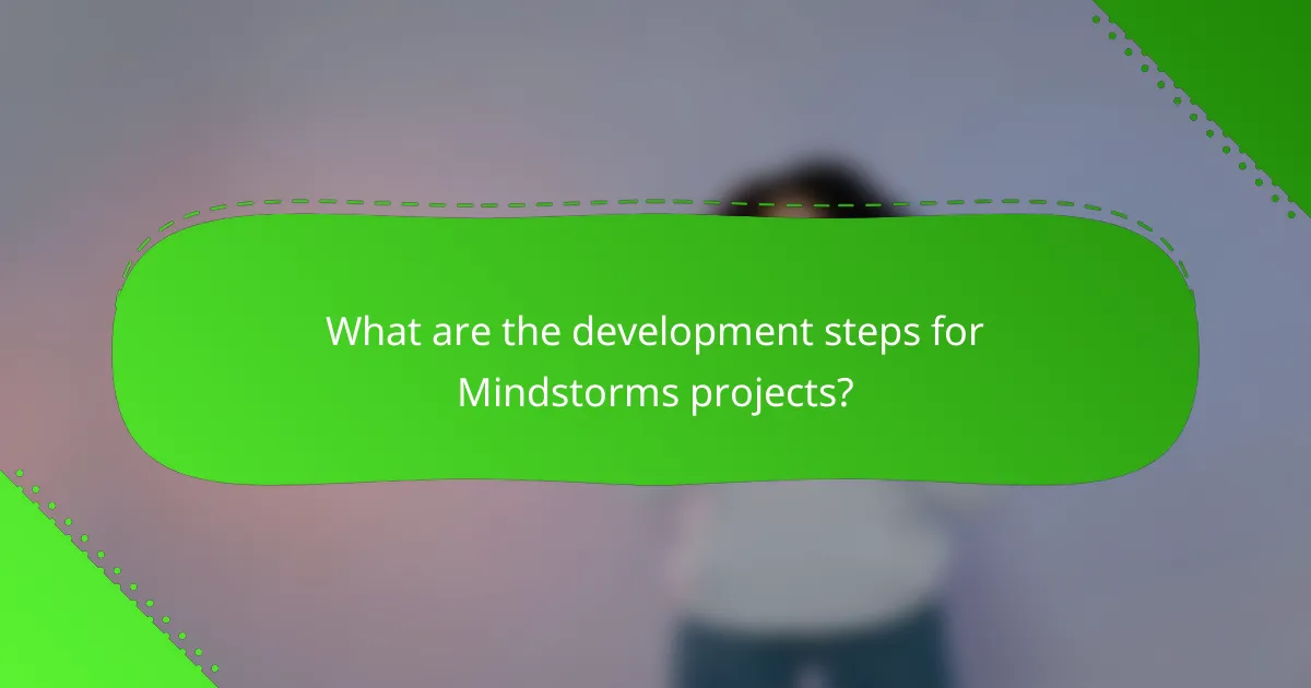 What are the development steps for Mindstorms projects?
