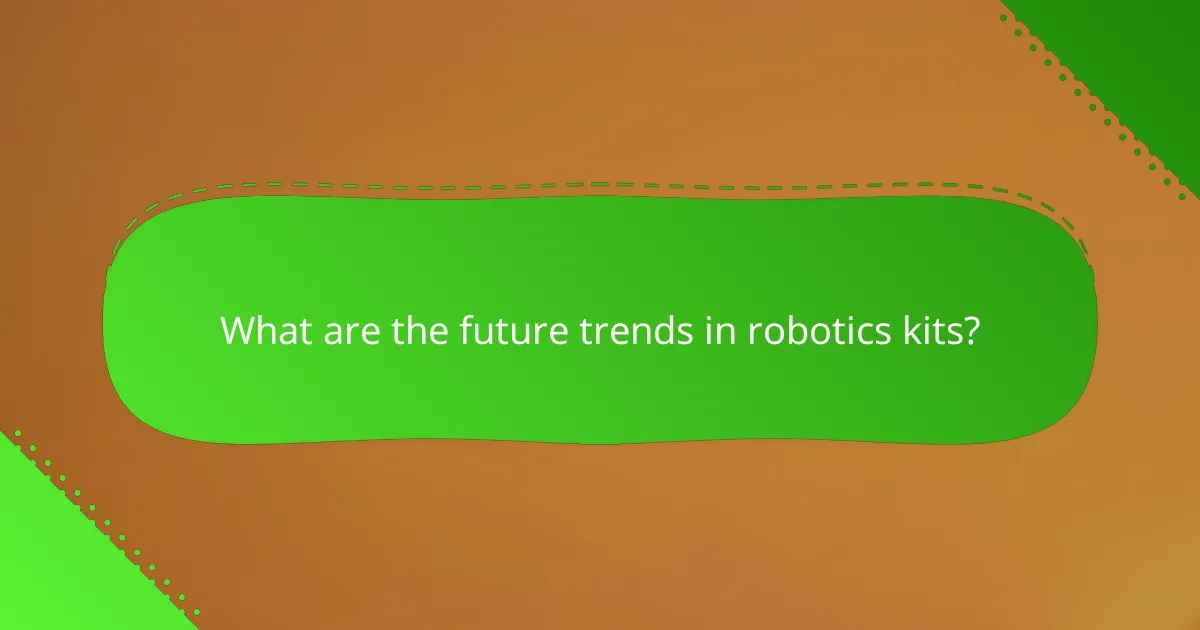 What are the future trends in robotics kits?