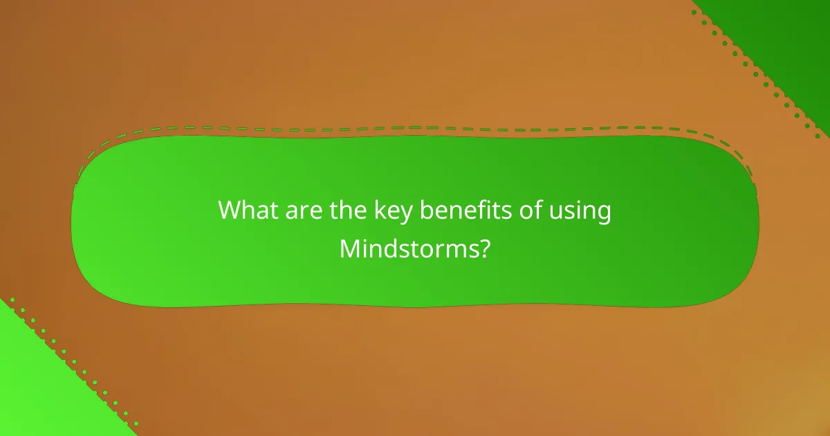 What are the key benefits of using Mindstorms?