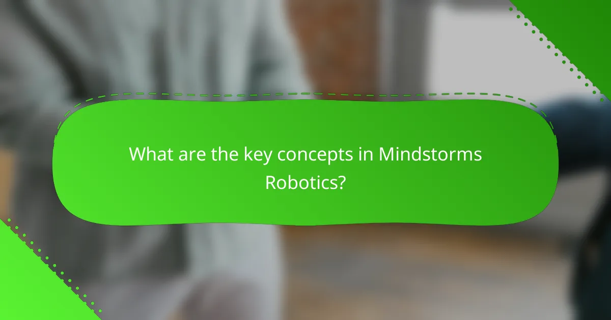 What are the key concepts in Mindstorms Robotics?
