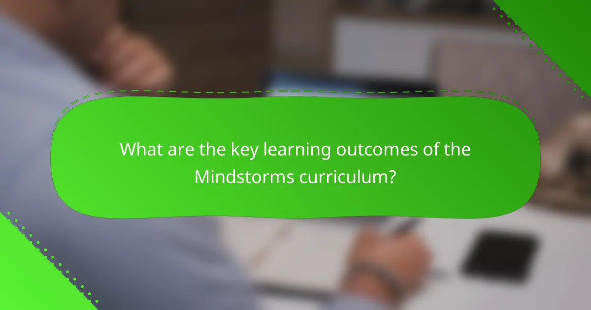 What are the key learning outcomes of the Mindstorms curriculum?