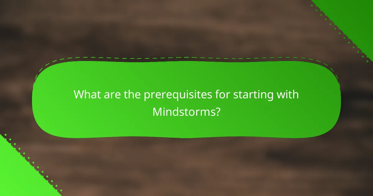 What are the prerequisites for starting with Mindstorms?