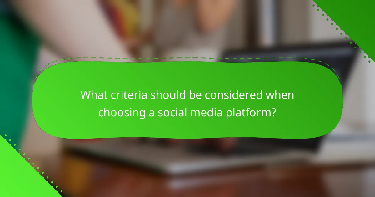 What criteria should be considered when choosing a social media platform?