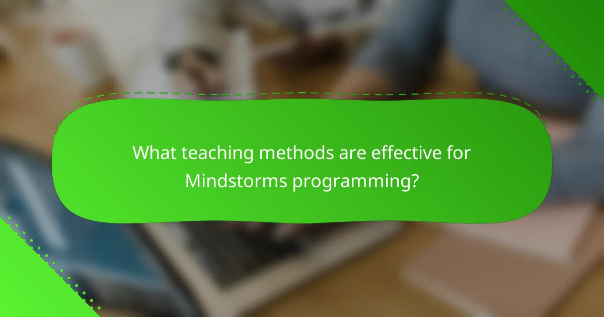 What teaching methods are effective for Mindstorms programming?