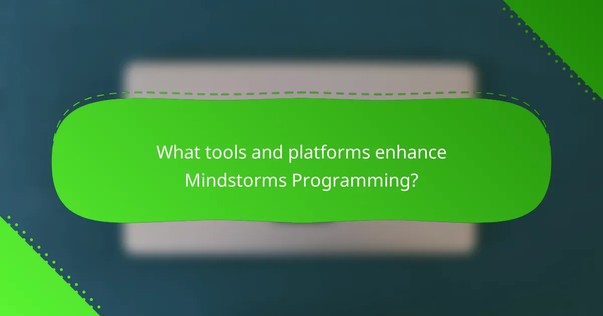What tools and platforms enhance Mindstorms Programming?