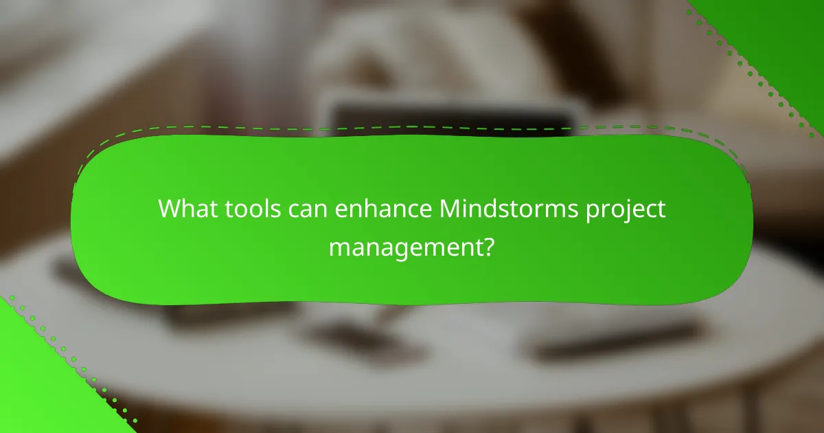 What tools can enhance Mindstorms project management?